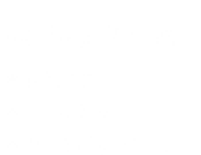 My Favorite People Are My Dog Your Dog And All Other Dogs Toddler Fine Jersey T-Shirt