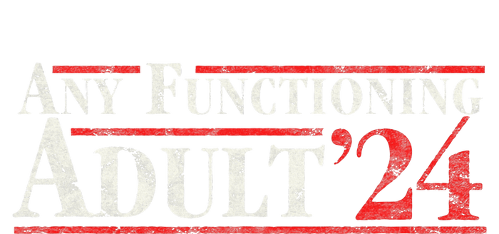 Any Functioning Adult 2024 Women's T-Shirt