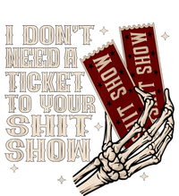 I DonT Need A Ticket To Your Shit Show (2 Sided) High Road Kids T-Shirt