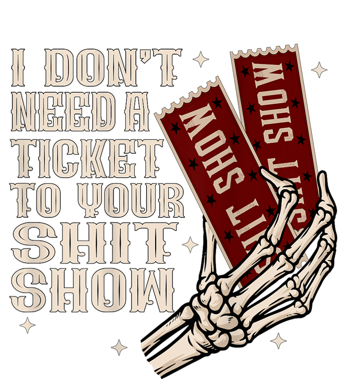 I DonT Need A Ticket To Your Shit Show (2 Sided) High Road Kids T-Shirt