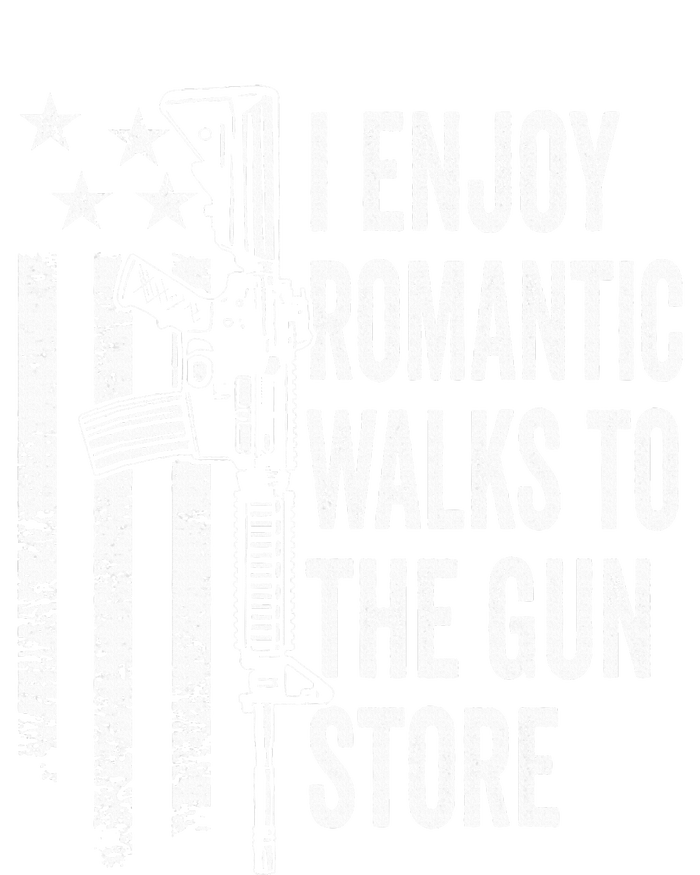 I Enjoy Romantic Walks To The Gun Store Pro Gun Owner Rights T-Shirt