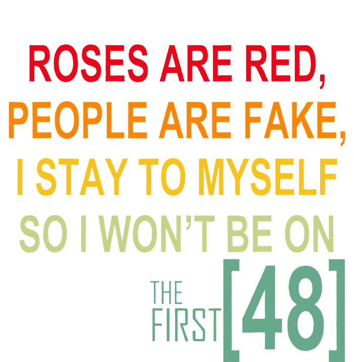 Roses Are Red People Are Fake I Stay To Myself First 48 T-Shirt