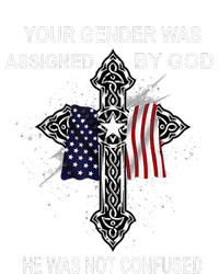 Your Gender Was Assigned By God He Was Not Confused T-Shirt