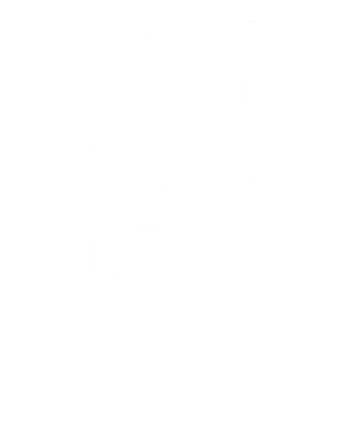 Super Ultra Mega Dad Funny Gift Tall Sweatshirt