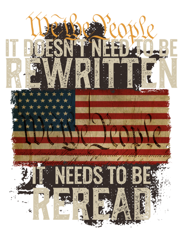 It DoesnT Need To Be Rewritten Constitution We The People Gift T-Shirt