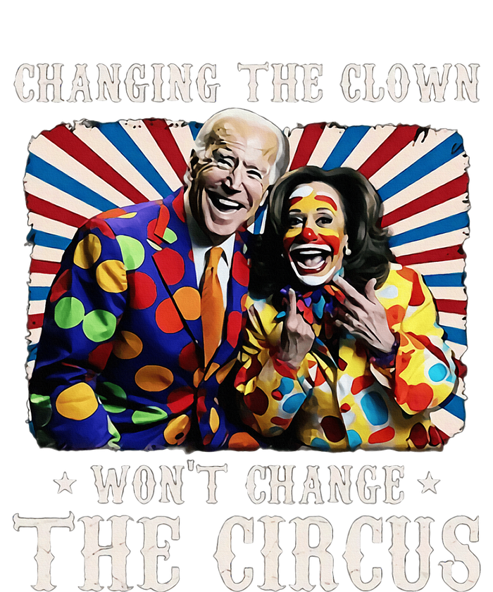 Changing The Clown WonT Change The Circus Kamala Clown Women's T-Shirt