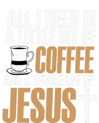 All I Need Is A Little Bit Of Coffee And A Whole Lot Jesus Coaster