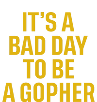 ItS A Bad Day To Be A Gopher T-Shirt