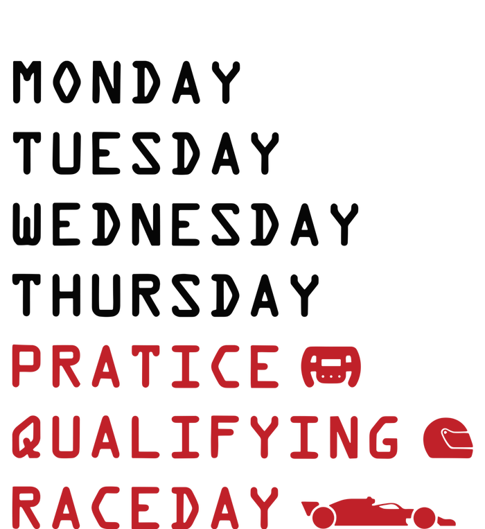 Monday Tuesday Thursday Practice Qualifying Race Day T-Shirt