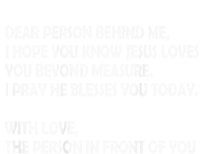 Dear Person Behind Me I Hope You Know Jesus Loves You Tall T-Shirt