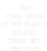 The Black S.H.E.E.P. Of The Family Usually Turns Into The Goat T-Shirt