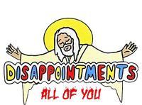 Disappointments All Of You Jesus Sarcastic Humor T-Shirt