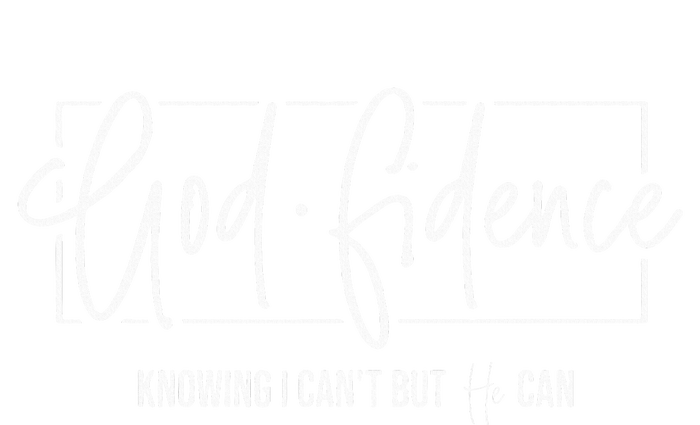 God Fidence Knowing I CanT But He Can Christian Religious Women's T-Shirt