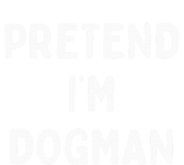 Pretend Im A Dogman Adults Halloween Costume T-Shirt