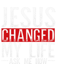 Jesus Changed My Life Ask Me How Christian Christians T-Shirt