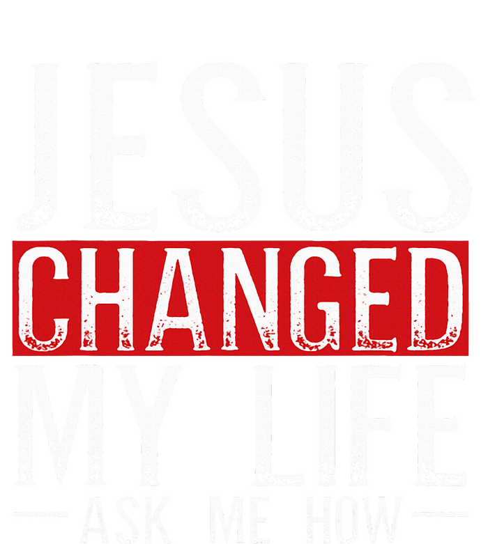 Jesus Changed My Life Ask Me How Christian Christians T-Shirt