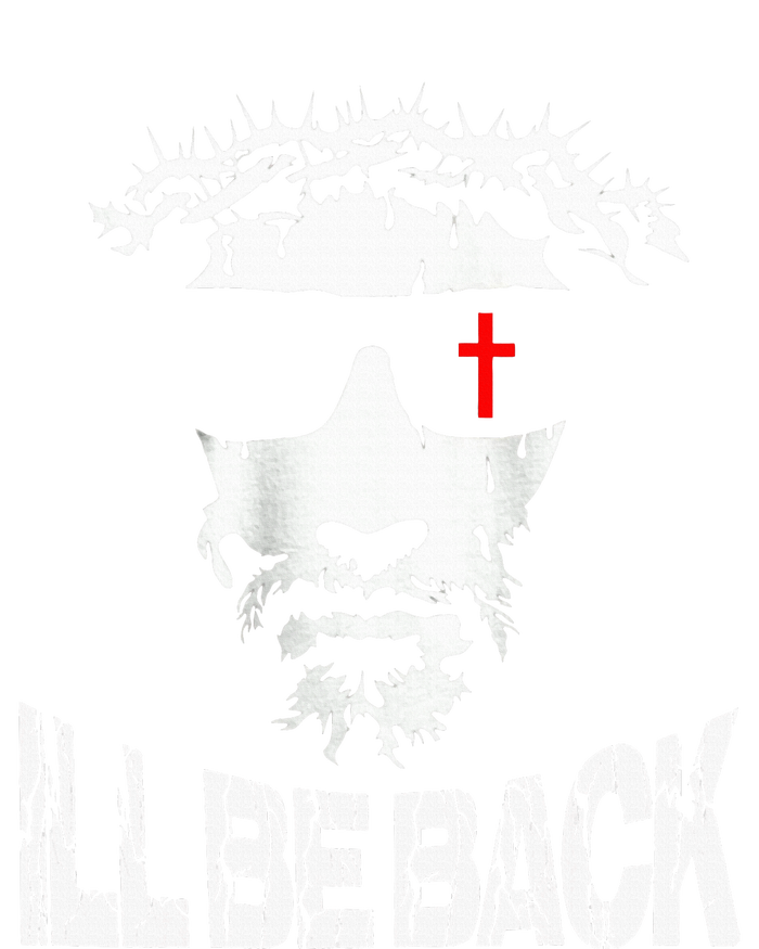 ILl Be Back Jesus Christ Faith Based Christian Design T-Shirt