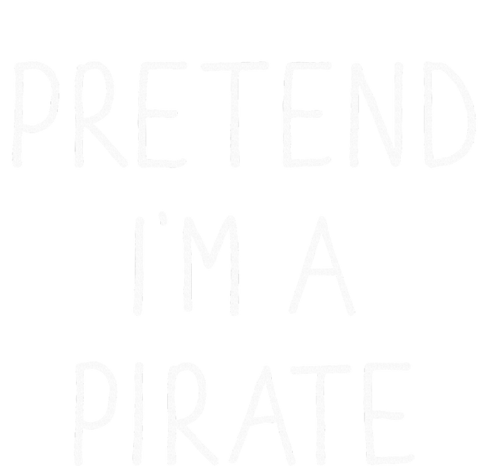 Pretend IM A Pirate Funny Lazy Easy Diy Halloween Costume T-Shirt