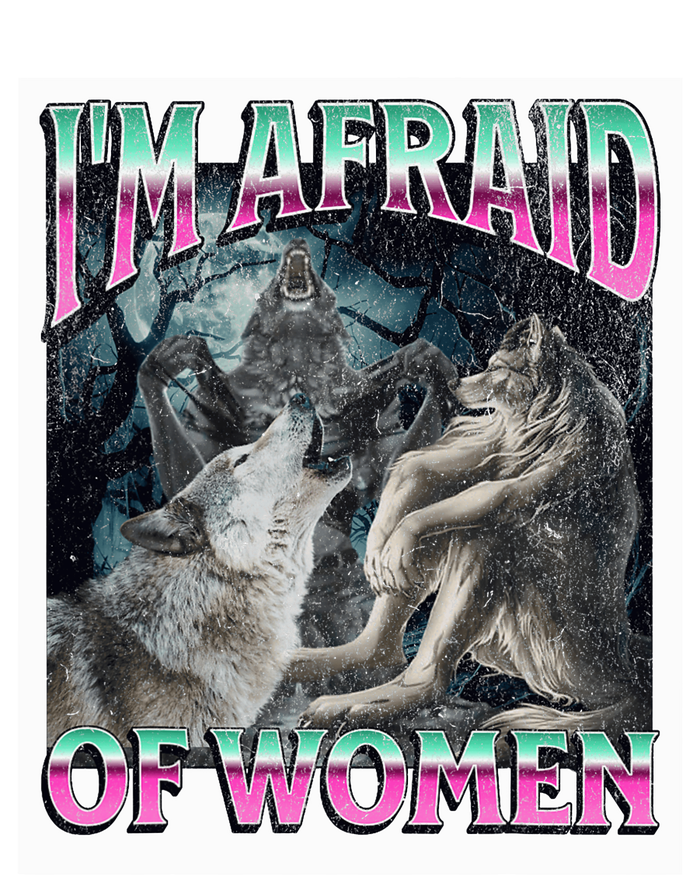 IM Afraid Of Women Funny Werewolf Wolf Meme T-Shirt