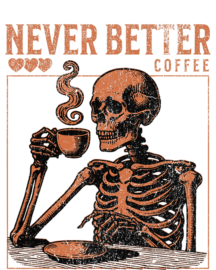 Halloween Skull Coffee Never Better Halloween Skeleton T-Shirt