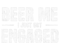 Beer Me I Just Got Engaged Funny Engagement T-Shirt