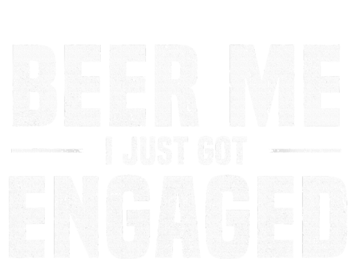 Beer Me I Just Got Engaged Funny Engagement T-Shirt