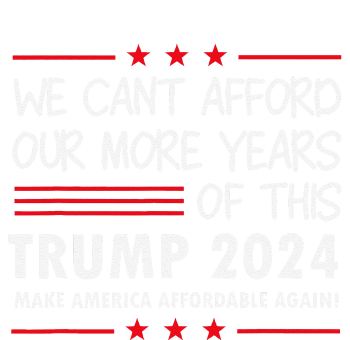 We Can’T Afford Our More Years Of This Funny Election 2024 T-Shirt