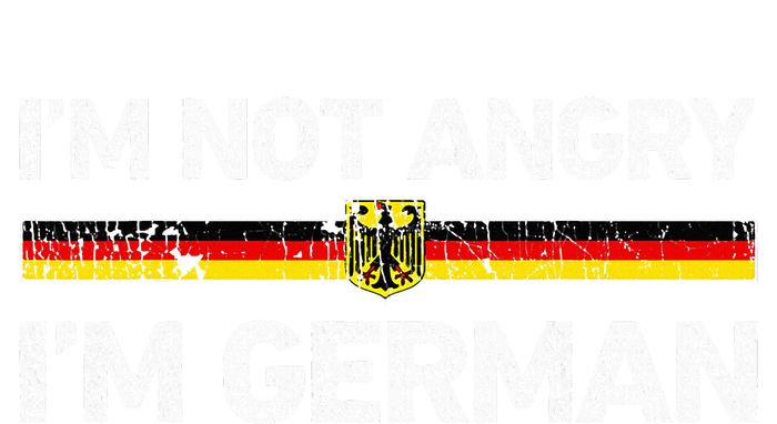 IM Not Angry IM German Germany Flag Funny Humor T-Shirt