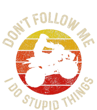 Atv 4 Wheeler Quad Bike DonT Follow Me Stupid Things Funny T-Shirt