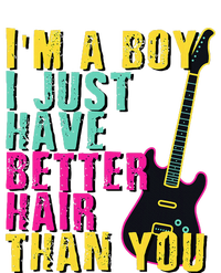 Im A Boy I Just Have Better Hair Than You T-Shirt