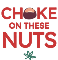 Funny Choke On These Nuts T-Shirt