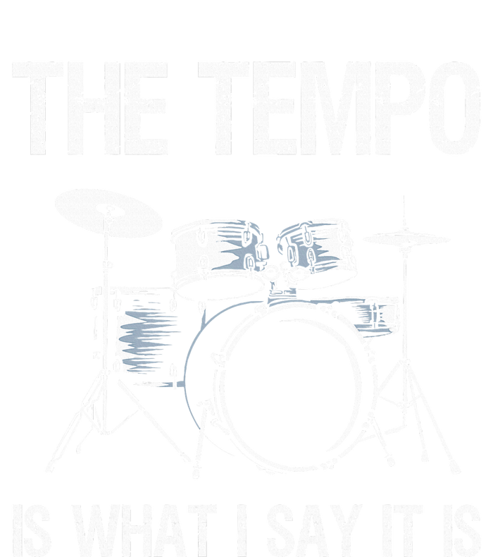 The Tempo Is What I Say It Is Gift Funny Drummer T-Shirt