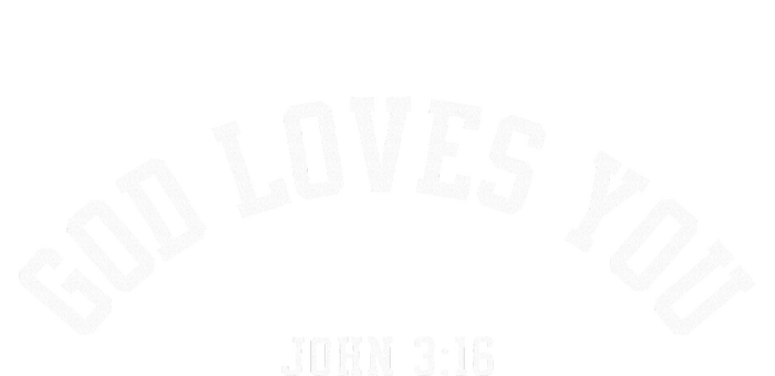 God Loves You John 316 Christian Inspirational T-Shirt