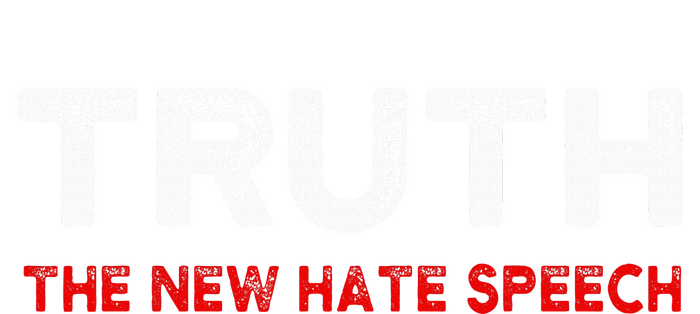 Truth The New Hate Speech Political Correctness Toddler Sweatshirt