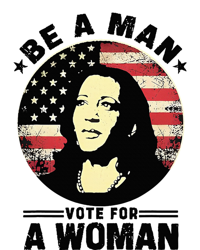 Be A Man Vote For A Woman Vote Harris 2024 T-Shirt