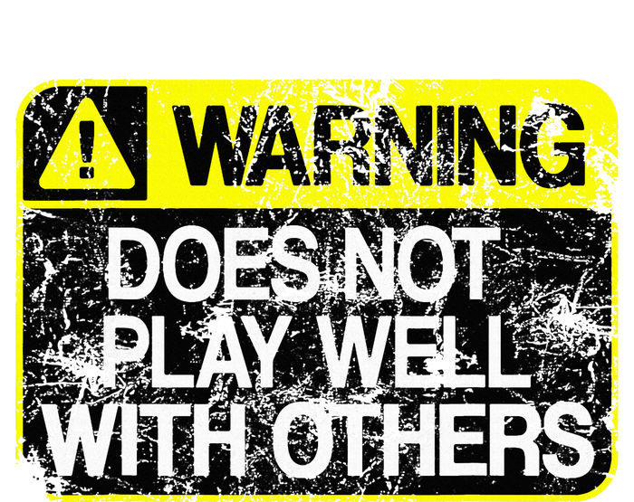 Warning Does Not Play Well With Others Caution Sign T-Shirt