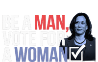 Be A Man Vote For A Woman Vote For Kamala Harris 2024 Poster