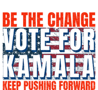 Be The Change Vote For Kamala Keep Pushing Forward Harris 47 Gift T-Shirt