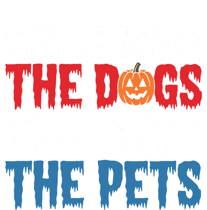 TheyRe Eating The Dogs The Cats The Pets Halloween T-Shirt