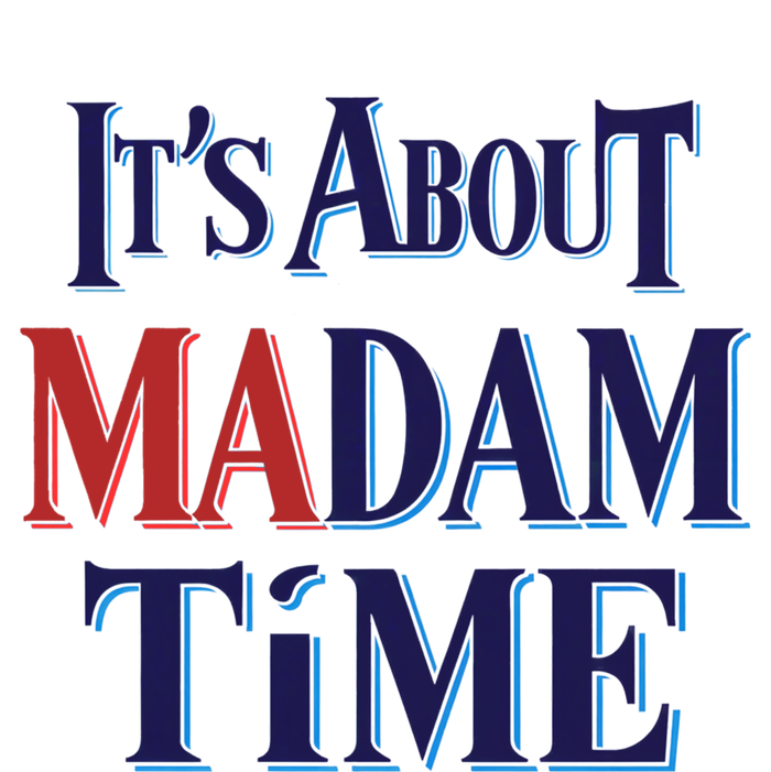 2024 Election Democrat ItS About Madam Time Cool Gift T-Shirt