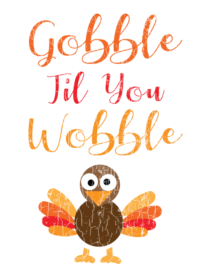 Gobble Till You Wobble Funny Thanksgiving Turkey Graphic Gift T-Shirt