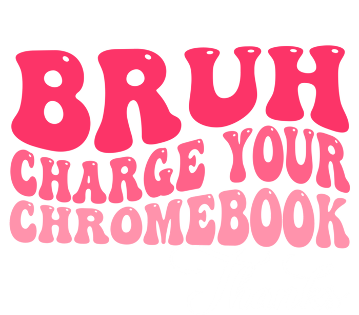 Bruh Charge Your Chromebook Thanks Funny Teachers Gift T-Shirt