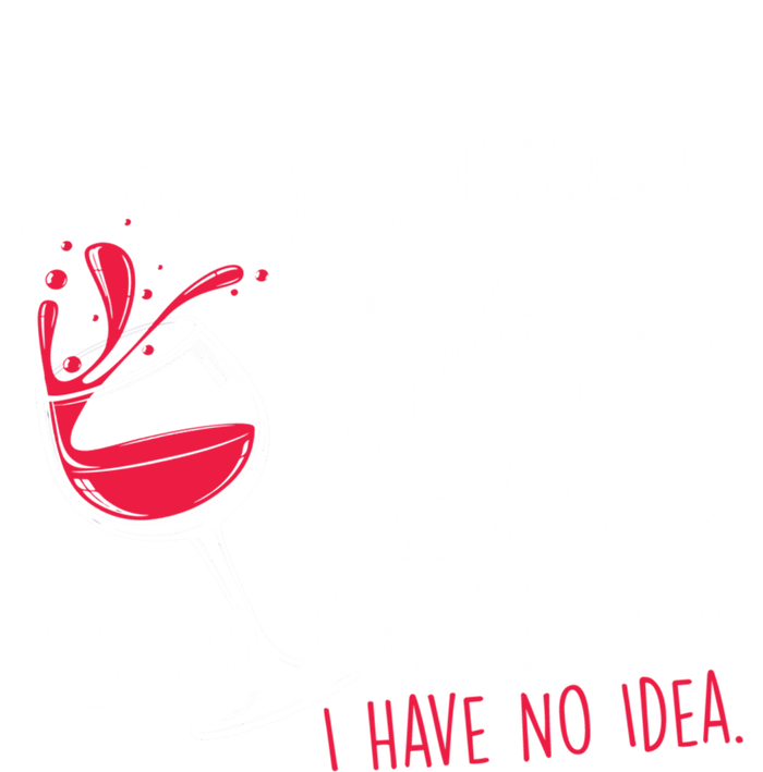 A Day Without Wine Is Like Just Ding Wine Er Funny Funny Gift T-Shirt