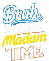 Bruh ItS About Madam Time Great Gift T-Shirt