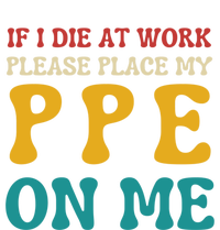 If I Die At Work Please Place My Ppe On Me Funny Electrician Gift Premium T-Shirt