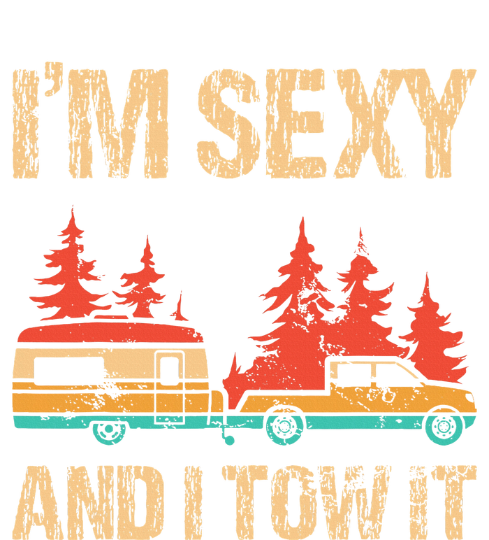 IM Sexy And I Tow It Bigfoot Camp Trees Hike Hiking Camping T-Shirt