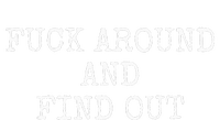 Fuck Around And Find Out T-Shirt