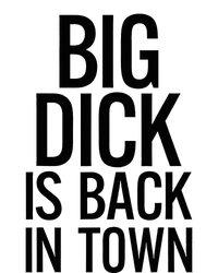 Big Dick Is Back In Town Funny Humor Sarcasm Garment-Dyed Heavyweight T-Shirt