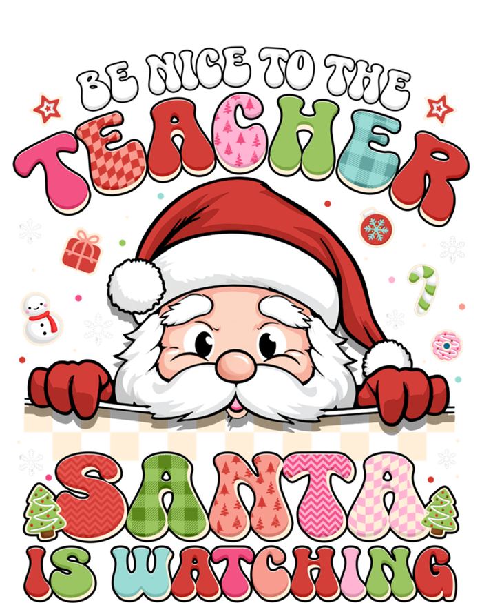 Be Nice To The Teacher Santa Is Watching Christmas Cute Gift Sweatshirt