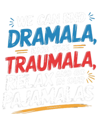 We Can End Dramala End Traumla Funny Quote T-Shirt